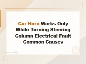 Car Horn Only Works When Turning Steering Wheel: Common Causes and Fixes