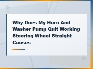 Why Horn and Washer Pump Quit Working When Steering Wheel Is Straight