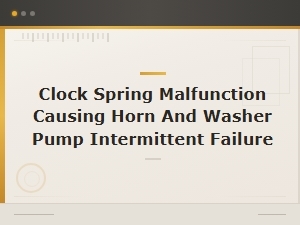 Clock Spring Malfunction: Fixing Intermittent Horn and Washer Pump Failure