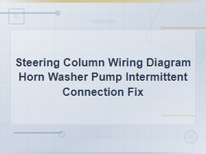 Steering Column Wiring Diagram Horn Washer Pump Intermittent Connection Fix